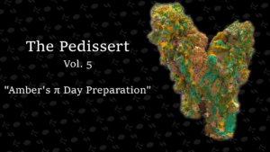 The Pedissert - Vol. 5- "Amber's Pi Day Preparation"