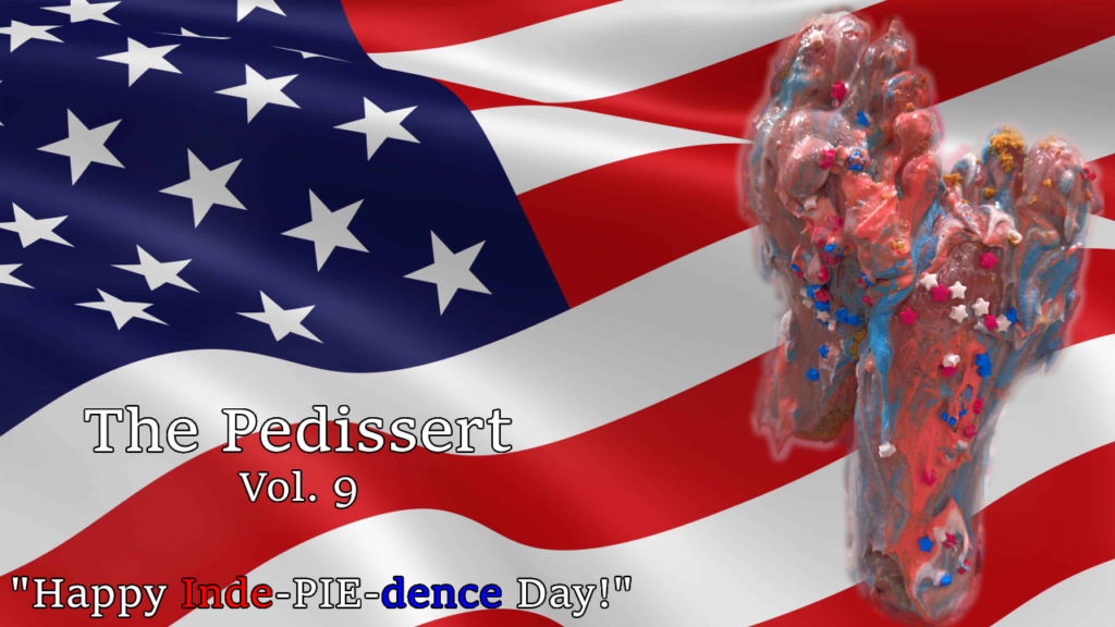 The Pedissert - Vol. 9 - "Happy Inde-PIE-dence Day!"